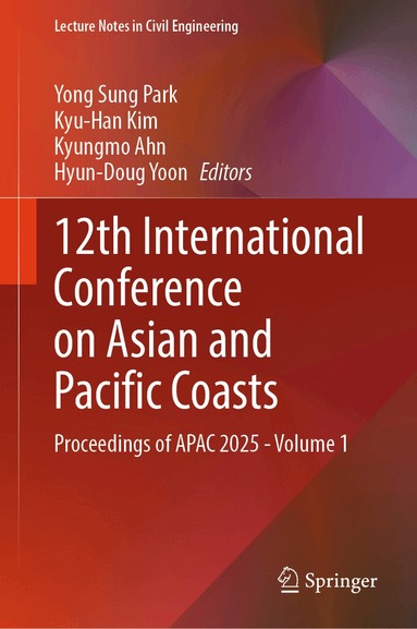 Yong Sung Park, Kyu-Han Kim, Kyungmo Ahn, Hyun-Doug Yoon - 12th International Conference on Asian and Pacific Coasts, Inbunden