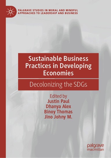 Justin Paul, Dhanya Alex, Binoy Thomas, Jino Johny M. - Sustainable Business Practices in Developing Economies, Inbunden