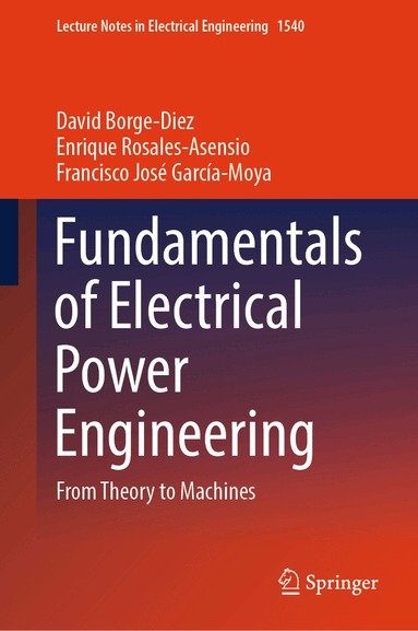David Borge-Diez, Enrique Rosales-Asensio, Francisco José García-Moya - Fundamentals of Electrical Power Engineering, Inbunden
