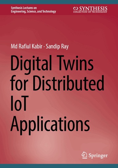 Md Rafiul Kabir, Sandip Ray - Digital Twins for Distributed IoT Applications, Inbunden