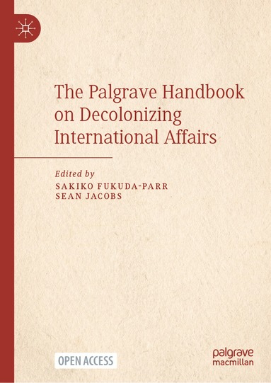 Sakiko Fukuda-Parr, Sean Jacobs - Palgrave Handbook on Decolonizing International Affairs, Inbunden