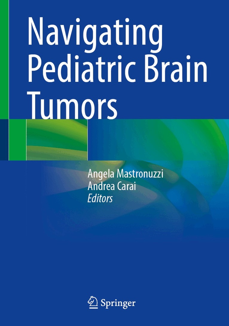 Angela Mastronuzzi, Andrea Carai - Navigating Pediatric Brain Tumors, Inbunden