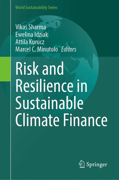 Vikas Sharma, Ewelina Idziak, Attila Kurucz, Marcel C. Minutolo - Risk and Resilience in Sustainable Climate Finance, Inbunden