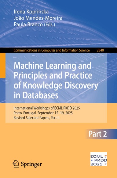 Irena Koprinska, João Mendes-Moreira, Paula Branco - Machine Learning and Principles and Practice of Knowledge Discovery in Databases, Häftad
