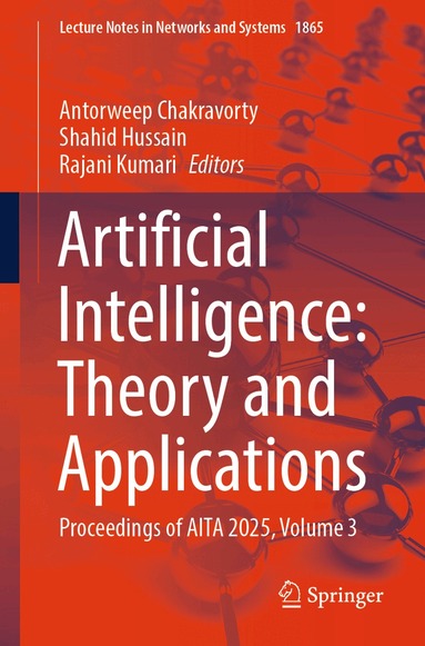 Antorweep Chakravorty, Shahid Hussain, Rajani Kumari - Artificial Intelligence: Theory and Applications, Häftad