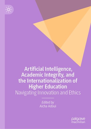 Aicha Adoui - Artificial Intelligence, Academic Integrity, and the Internationalization of Higher Education, Inbunden