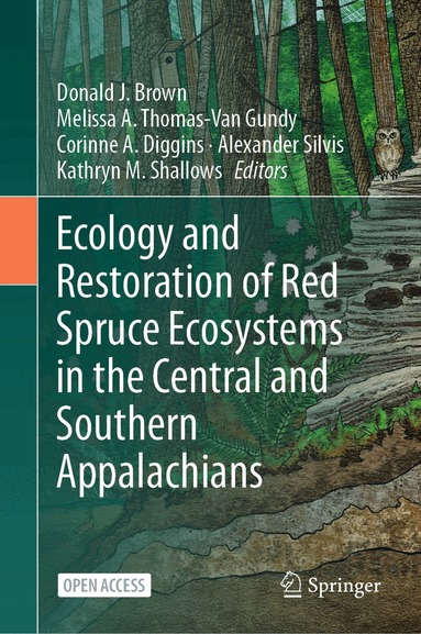 Donald J. Brown, Melissa A. Thomas-Van Gundy, Corinne A. Diggins, Alexander Silvis, Kathryn M. Shallows - Ecology and Restoration of Red Spruce Ecosystems in the Central and Southern Appalachians, Inbunden