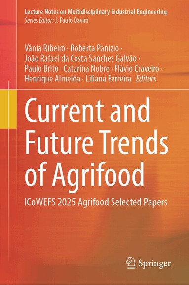 Vânia Ribeiro, Roberta Panizio, João Rafael da Costa Sanches Galvão, Paulo Brito, Catarina Nobre, Flávio Craveiro, Henrique Almeida, Liliana Ferreira - Current and Future Trends of Agrifood, Inbunden