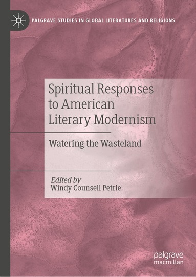 Windy Counsell Petrie - Spiritual Responses to American Literary Modernism, Inbunden