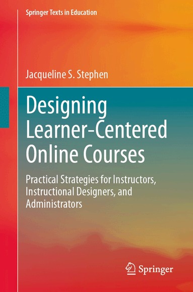 Jacqueline S. Stephen - Designing Learner-Centered Online Courses, Häftad