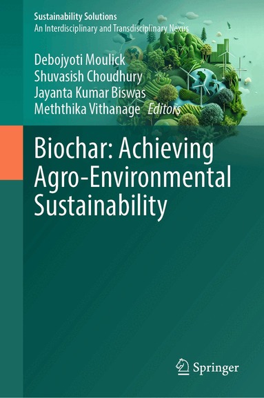 Debojyoti Moulick, Shuvasish Choudhury, Jayanta Kumar Biswas, Meththika Vithanage - Biochar: Achieving Agro-Environmental Sustainability, Inbunden