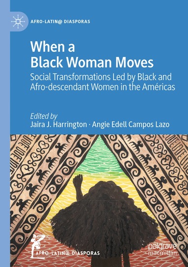 Jaira J. Harrington, Angie Edell Campos Lazo - When a Black Woman Moves, Inbunden