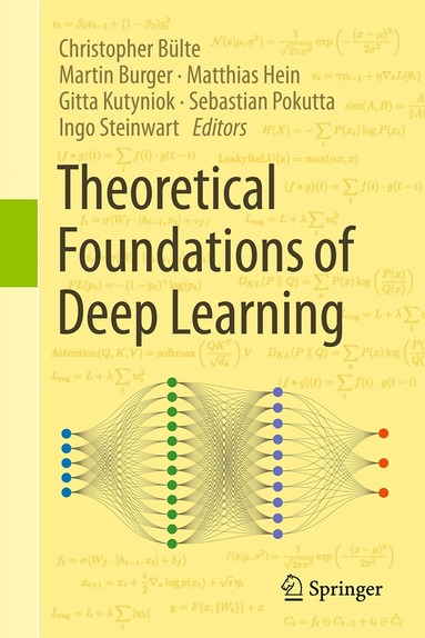 Christopher Bülte, Martin Burger, Matthias Hein, Gitta Kutyniok, Sebastian Pokutta, Ingo Steinwart - Theoretical Foundations of Deep Learning, Inbunden