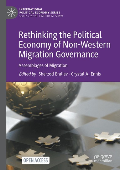 Sherzod Eraliev, Crystal A. Ennis - Rethinking the Political Economy of Non-Western Migration Governance, Inbunden