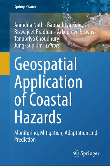 Anindita Nath, Bappaditya Koley, Biswajeet Pradhan, Arkoprovo Biswas, Tanupriya Choudhury, Jung-Sup Um - Geospatial Application of Coastal Hazards, Inbunden