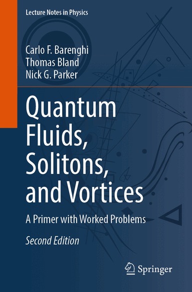 Carlo F. Barenghi, Thomas Bland, Nick G. Parker - Quantum Fluids, Solitons, and Vortices, Häftad