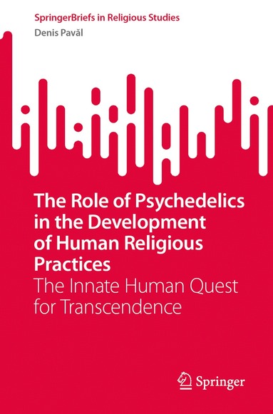 Denis Pavăl - Role of Psychedelics in the Development of Human Religious Practices, Häftad