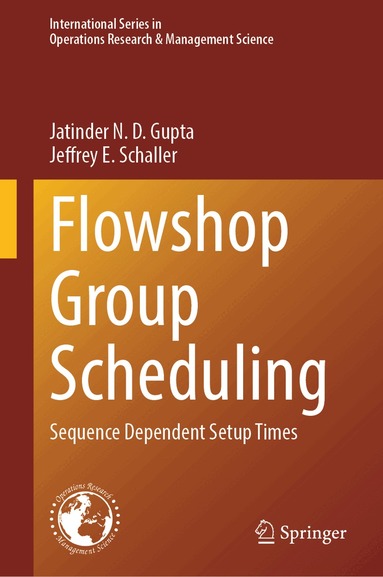 Jatinder N. D. Gupta, Jeffrey E. Schaller - Flowshop Group Scheduling, Inbunden