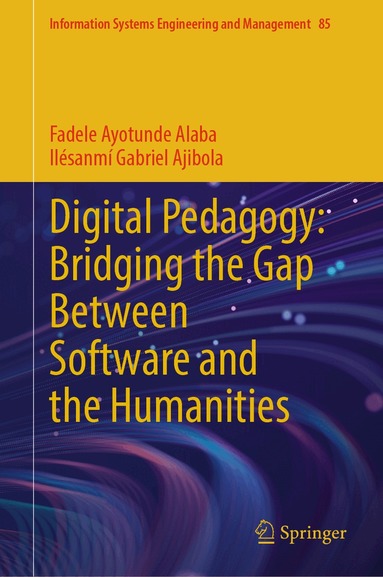 Fadele Ayotunde Alaba, Ilésanmí Gabriel Ajibola - Digital Pedagogy: Bridging the Gap Between Software and the Humanities, Inbunden