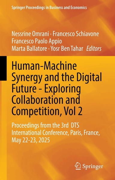 Nessrine Omrani, Francesco Schiavone, Francesco Paolo Appio, Marta Ballatore, Yosr Ben Tahar - Human-Machine Synergy and the Digital Future - Exploring Collaboration and Competition, Vol 2, Inbunden