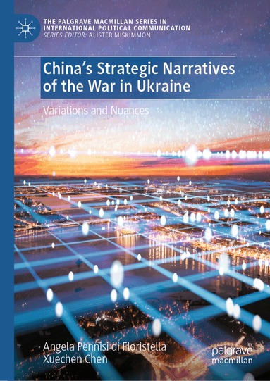 Angela Pennisi di Floristella, Xuechen Chen - China’s Strategic Narratives of the War in Ukraine, Inbunden