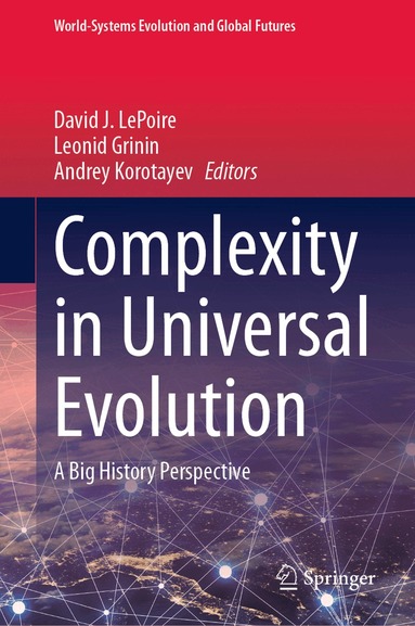 David J. LePoire, Leonid Grinin, Andrey Korotayev - Complexity in Universal Evolution, Inbunden