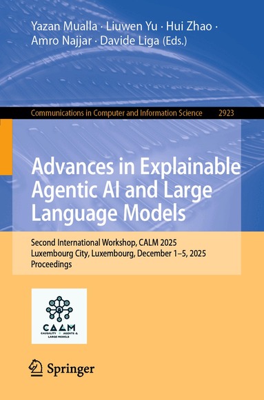 Yazan Mualla, Liuwen Yu, Hui Zhao, Amro Najjar, Davide Liga - Advances in Explainable Agentic AI and Large Language Models., Häftad