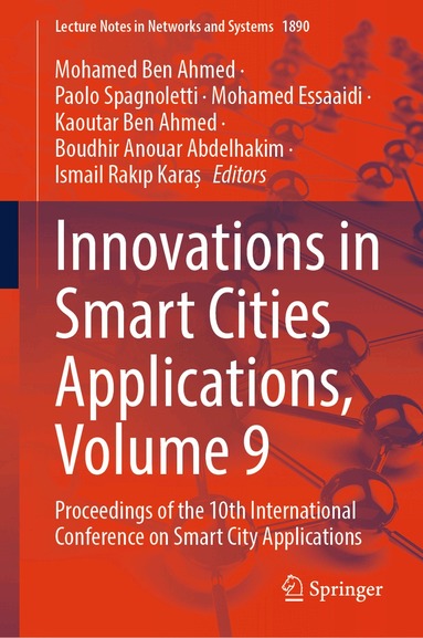 Mohamed Ben Ahmed, Paolo Spagnoletti, Mohamed Essaaidi, Kaoutar Ben Ahmed, Boudhir Anouar Abdelhakim, Ismail Rakıp Karaș - Innovations in Smart Cities Applications, Volume 9, Inbunden