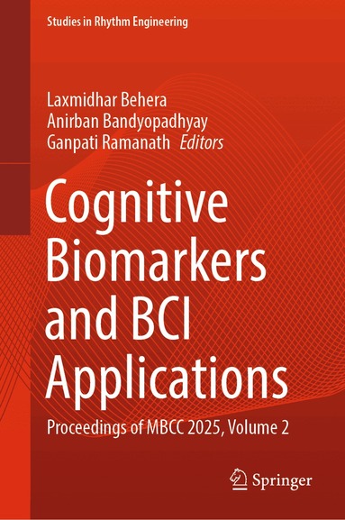 Laxmidhar Behera, Anirban Bandyopadhyay, Ganpati Ramanath - Cognitive Biomarkers and BCI Applications, Inbunden
