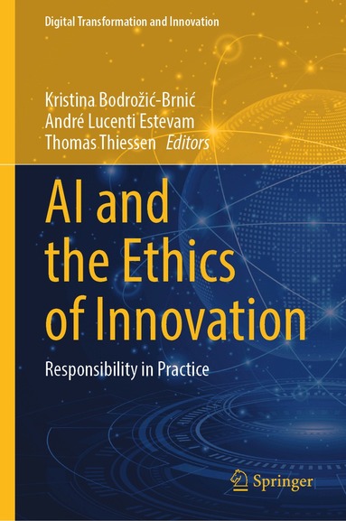 Kristina Bodrožić-Brnić, André Lucenti Estevam, Thomas Thiessen - AI and the Ethics of Innovation, Inbunden