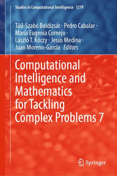 Tüű-Szabó Boldizsár, Pedro Cabalar, María Eugenia Cornejo, László T. Kóczy, Jesús Medina, Juan Moreno-García - Computational Intelligence and Mathematics for Tackling Complex Problems 7, Inbunden