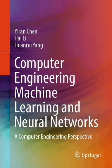 Yiran Chen, Hai Li, Huanrui Yang - Computer Engineering Machine Learning and Neural Networks, Inbunden