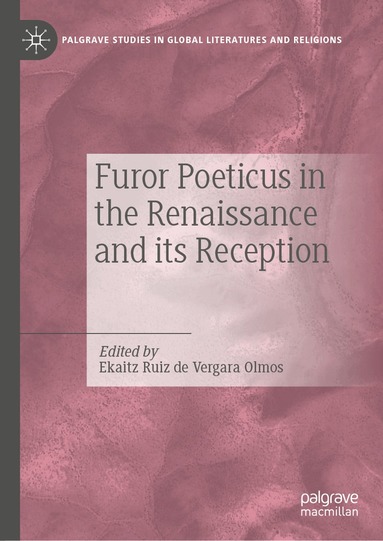 Ekaitz Ruiz de Vergara Olmos - Furor Poeticus in the Renaissance and its Reception, Inbunden
