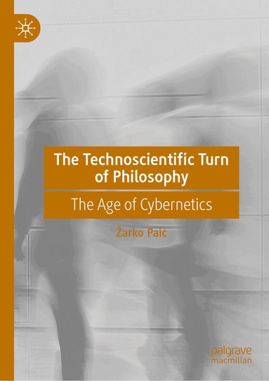 Žarko Paić - Technoscientific Turn of Philosophy, Inbunden