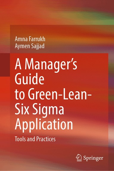 Amna Farrukh, Aymen Sajjad - Manager’s Guide to Green-Lean-Six Sigma Application, Inbunden