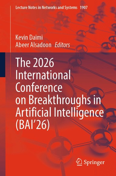 Kevin Daimi, Abeer Alsadoon - 2026 International Conference on Breakthroughs in Artificial Intelligence (BAI’26), Häftad