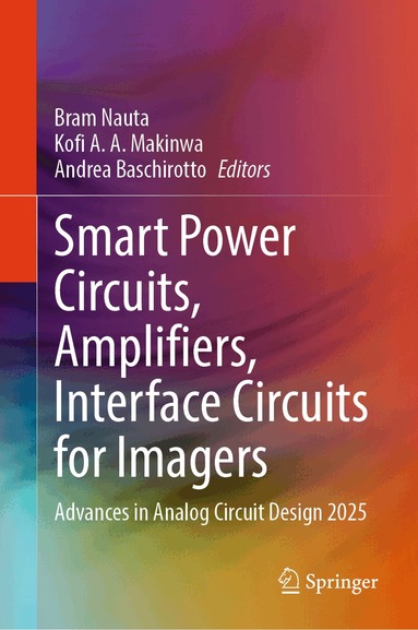 Bram Nauta, Kofi A. A. Makinwa, Andrea Baschirotto - Smart Power Circuits, Amplifiers, Interface Circuits for Imagers, Inbunden