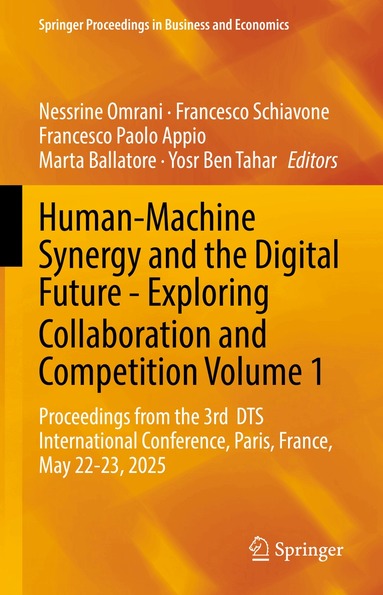 Nessrine Omrani, Francesco Schiavone, Francesco Paolo Appio, Marta Ballatore, Yosr Ben Tahar - Human-Machine Synergy and the Digital Future - Exploring Collaboration and Competition Volume 1, Inbunden