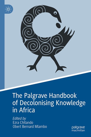 Ezra Chitando, Obert Bernard Mlambo - Palgrave Handbook of Decolonising Knowledge in Africa, Inbunden