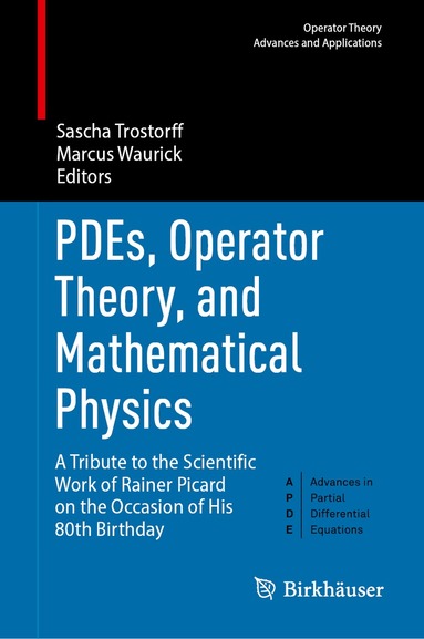 Sascha Trostorff, Marcus Waurick - PDEs, Operator Theory, and Mathematical Physics, Inbunden