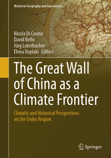 Nicola Di Cosmo, David Bello, Jürg Luterbacher, Elena Xoplaki - Great Wall of China as a Climate Frontier, Inbunden