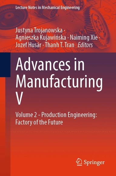 Justyna Trojanowska, Agnieszka Kujawińska, Naiming Xie, Jozef Husár, Thanh T. Tran - Advances in Manufacturing V, Häftad