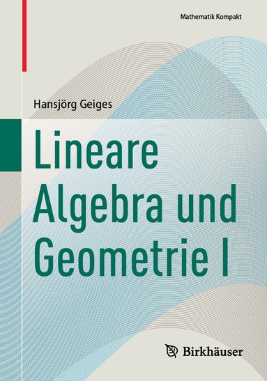 Hansjörg Geiges - Lineare Algebra und Geometrie I, Häftad