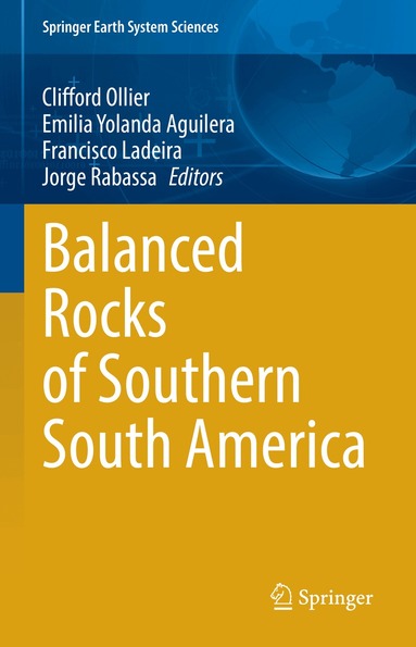 Clifford Ollier, Emilia Yolanda Aguilera, Francisco Ladeira, Jorge Rabassa - Balanced Rocks of Southern South America, Inbunden