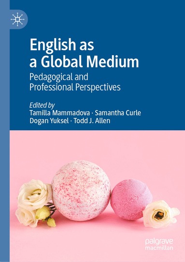 Tamilla Mammadova, Samantha Curle, Dogan Yuksel, Todd J. Allen - English as a Global Medium, Inbunden