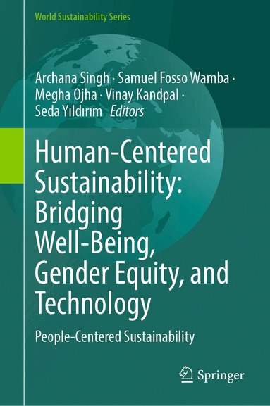 Archana Singh, Samuel Fosso Wamba, Megha Ojha, Vinay Kandpal, Seda Yıldırım - Human-Centered Sustainability: Bridging Well-Being, Gender Equity, and Technology, Inbunden