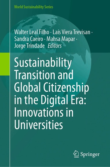 Walter Leal Filho, Laís Viera Trevisan, Sandra Caeiro, Mahsa Mapar, Jorge Trindade - Sustainability Transition and Global Citizenship in the Digital Era: Innovations in Universities, Inbunden