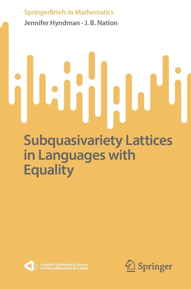 Jennifer Hyndman, J. B. Nation - Subquasivariety Lattices in Languages with Equality, Häftad