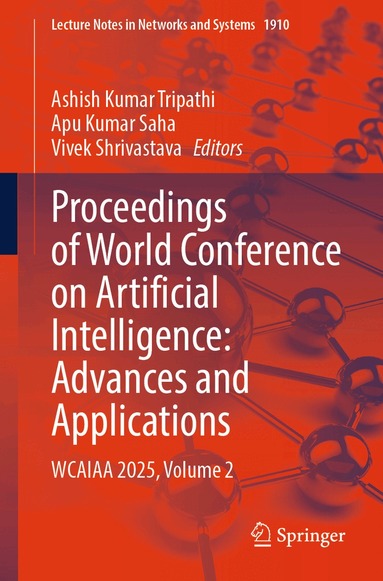 Ashish Kumar Tripathi, Apu Kumar Saha, Vivek Shrivastava - Proceedings of World Conference on Artificial Intelligence: Advances and Applications, Häftad
