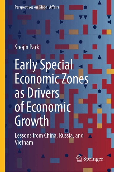 Soojin Park - Early Special Economic Zones as Drivers of Economic Growth, Inbunden